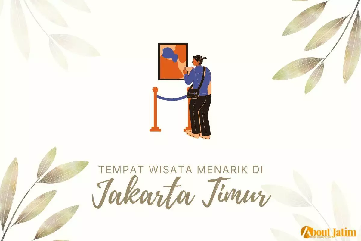 15+ Daftar Tempat Wisata Menarik di Jakarta Timur yang Wajib Dikunjungi