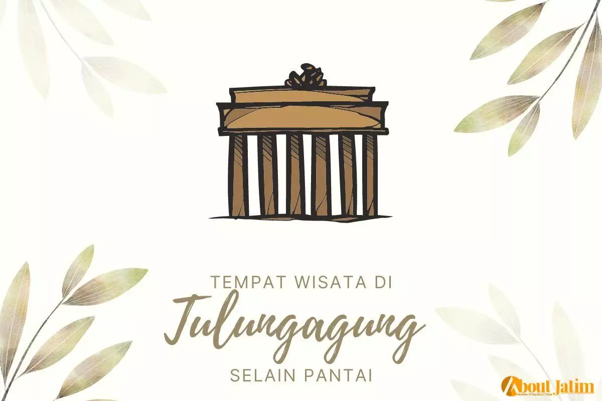 Rekomendasi 8 Tempat Wisata di Tulungagung Selain Pantai yang Menarik Perhatian