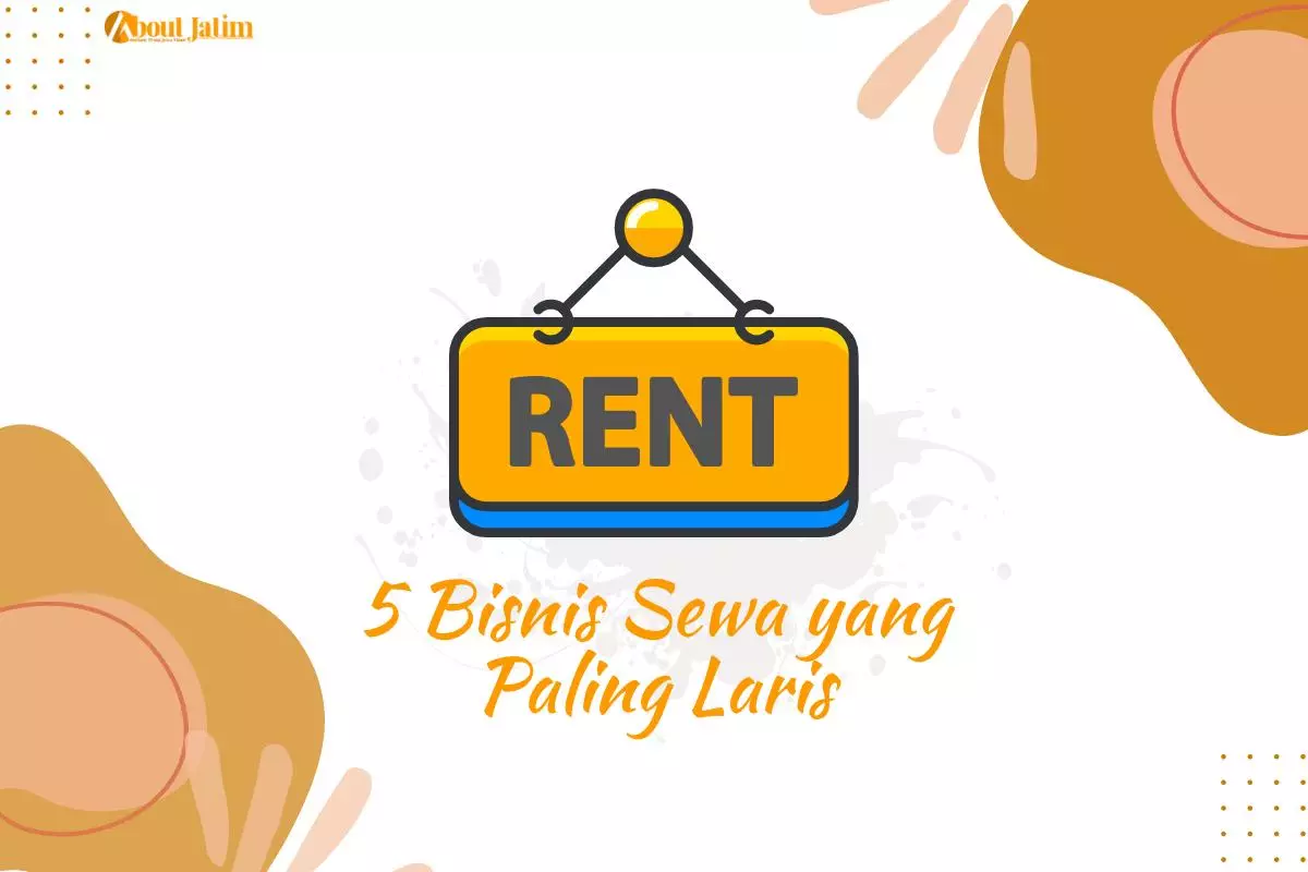 5 Bisnis Sewa yang Paling Laris, Pasti Auto Dapat Cuan!