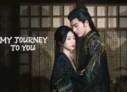 Link Streaming dan Download Drama China My Journey to You Episode 5 6 7 8 9 10 Sub Indo