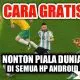 3 Cara Nonton Piala Dunia Secara Gratis