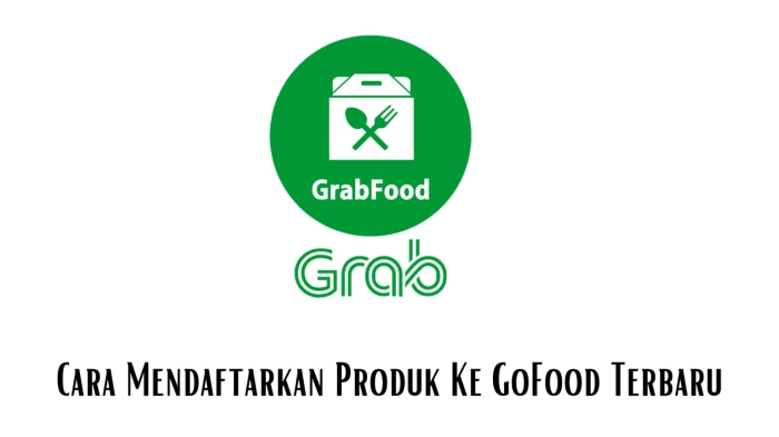 Cara Mendaftar Jualan di GoFood, Panduan Lengkap untuk Pedagang