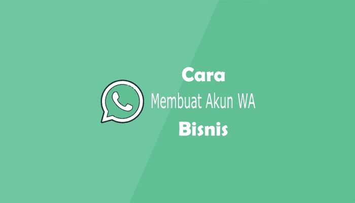 Cara Merubah WhatsApp Menjadi Akun Bisnis, Panduan Langkah demi Langkah